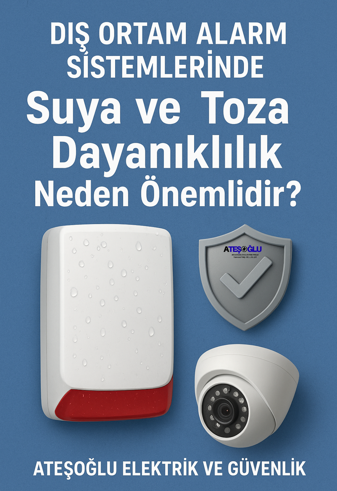 Dış Ortam Alarm Sistemlerinde Suya ve Toza Dayanıklılık Neden Önemlidir? | Ateşoğlu Elektrik ve Güvenlik