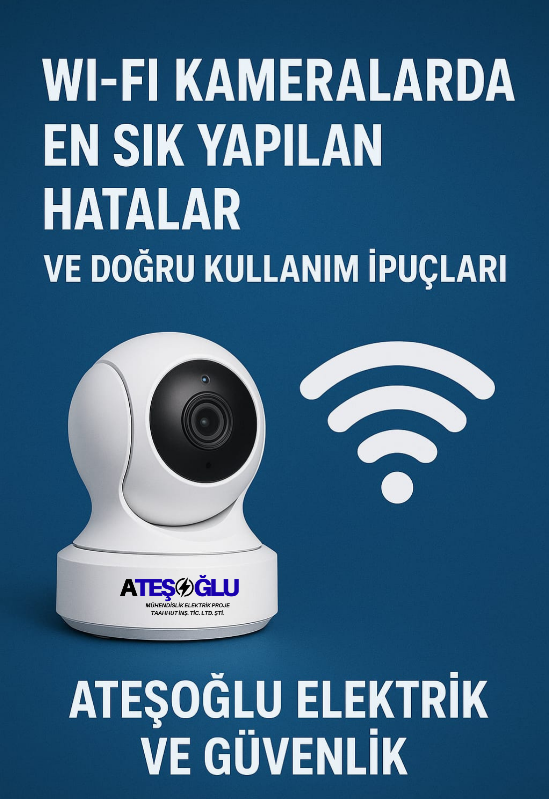 Wi-Fi Kameralarda En Sık Yapılan Hatalar ve Doğru Kullanım İpuçları | Ateşoğlu Elektrik ve Güvenlik