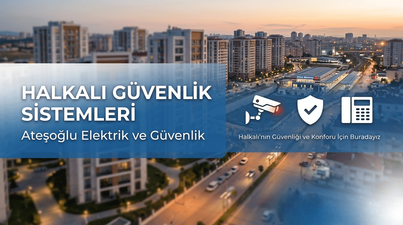 Halkalı Güvenlik Sistemleri | Ateşoğlu Elektrik ve Güvenlik