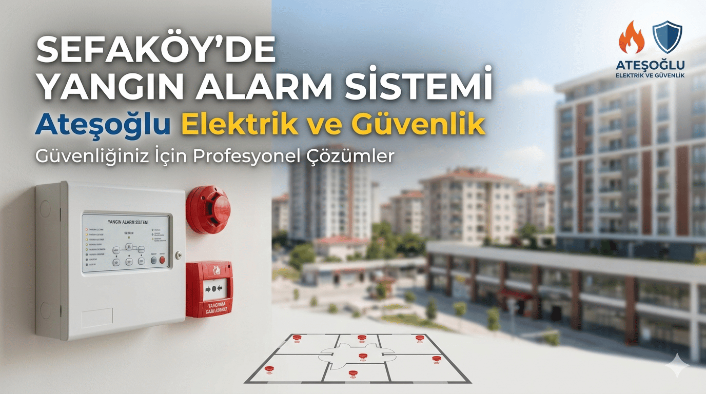 Sefaköy’de Yangın Alarm Sistemleri | Ateşoğlu Elektrik ve Güvenlik