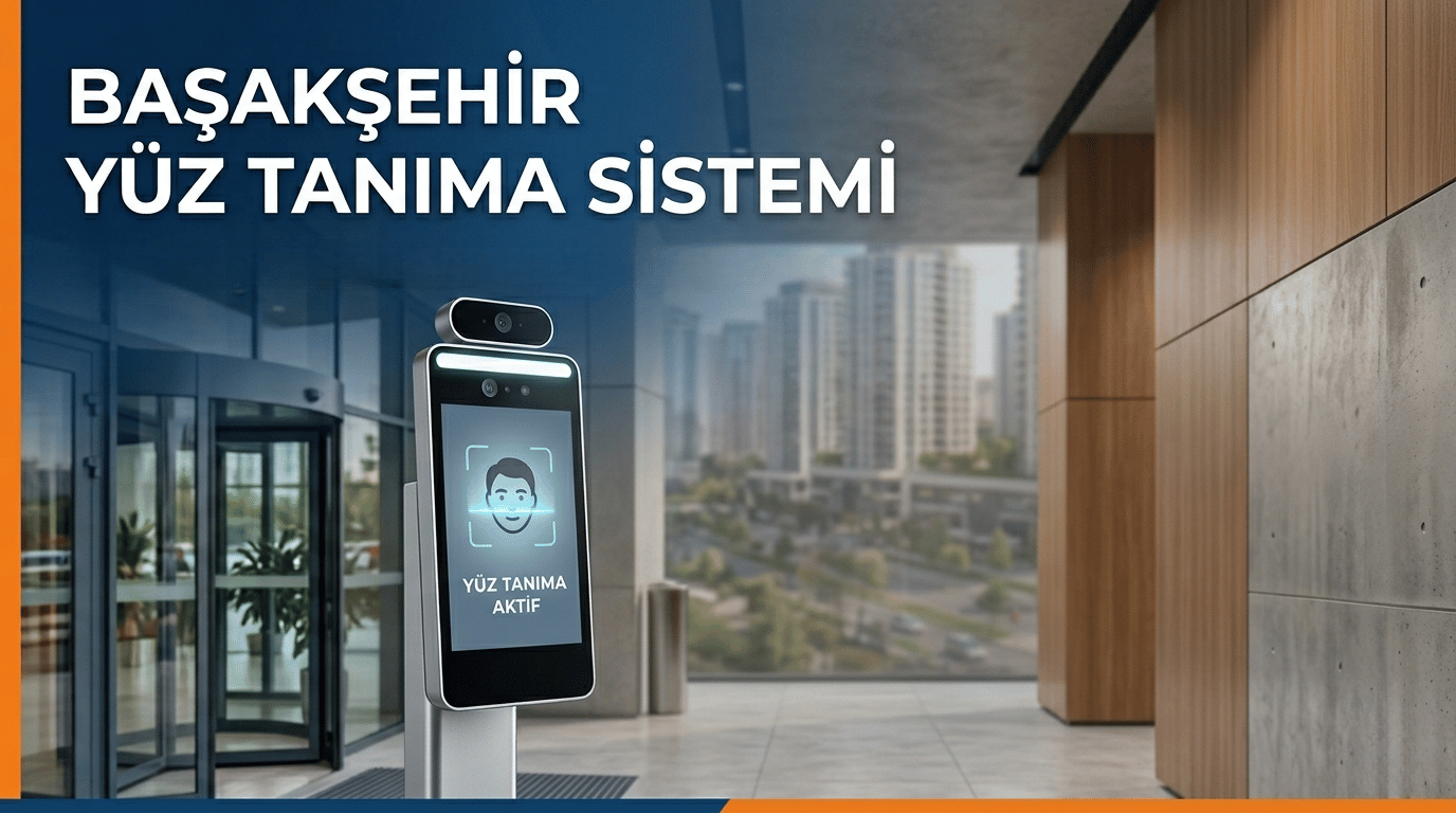 Başakşehir Yüz Tanıma Sistemi | Ateşoğlu Elektrik ve Güvenlik